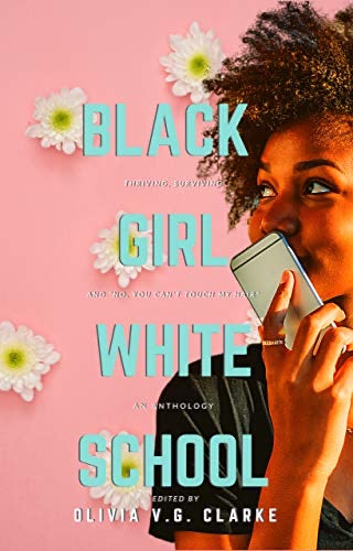 Black Girl, White School: Thriving, Surviving and No, You Can't Touch My  Hair an Anthology | Olivia V. G. Clark