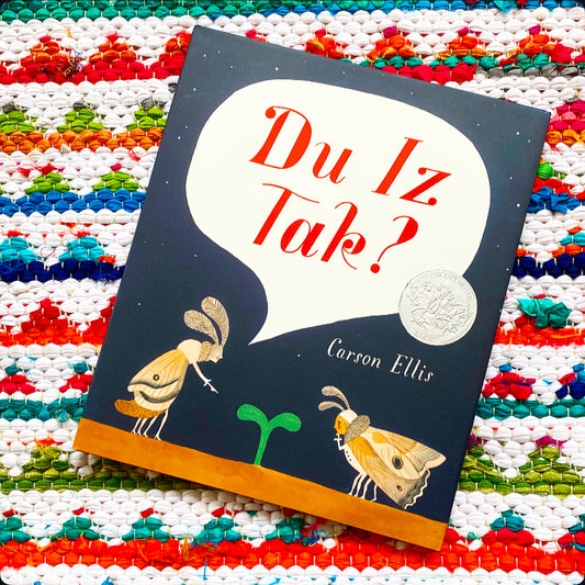 Du Iz Tak? | Carson Ellis (Author) + Carson Ellis (Illustrator)