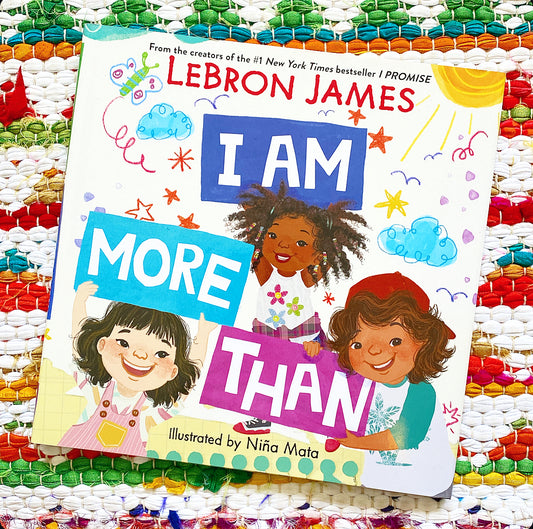 I Am More Than | Lebron James (Author) + Niña Mata (Illustrator)