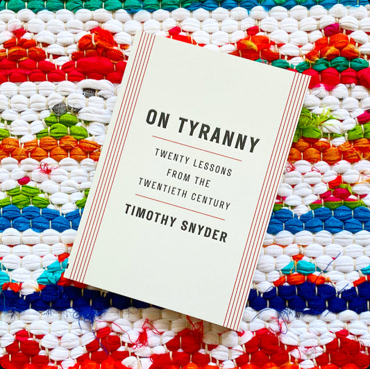 On Tyranny: Twenty Lessons from the Twentieth Century | Timothy Snyder