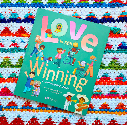 Love Is Still Winning / El Amor Siempre Triunfa | Fabienne Doucet (Author) + J. de Lavega (Illustrator)