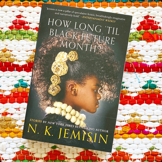 How Long 'Til Black Future Month?: Stories | N. K. Jemisin