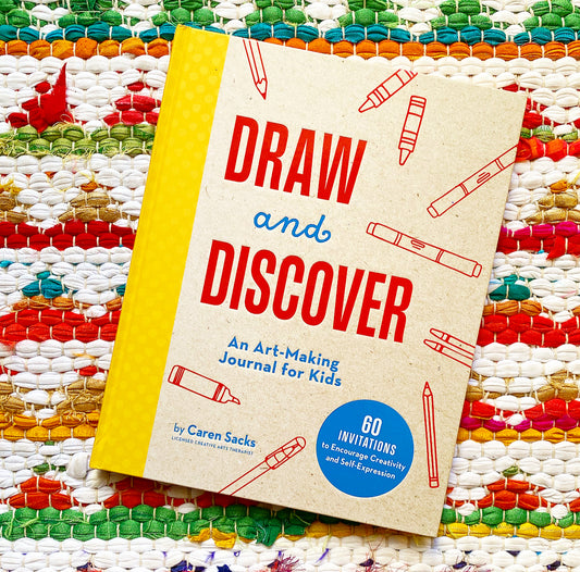 Draw and Discover: An Art-Making Journal for Kids | Caren Sacks