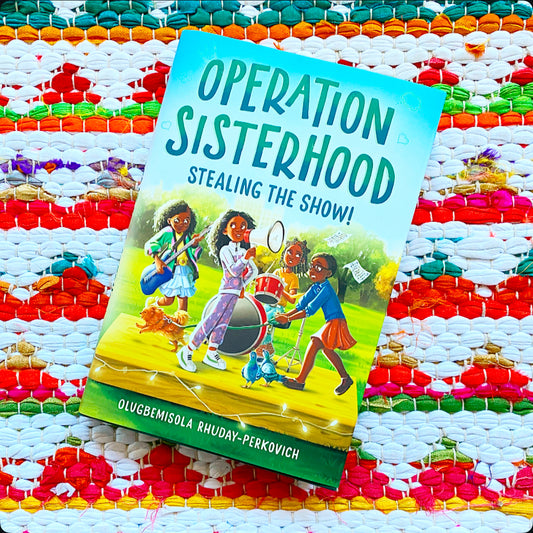 Operation Sisterhood: Stealing the Show! | Olugbemisola Rhuday-Perkovich