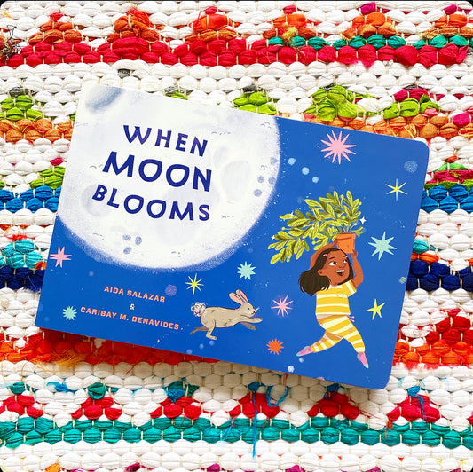 When Moon Blooms | Aida Salazar (Author) + Caribay M. Benavides (Illustrator)