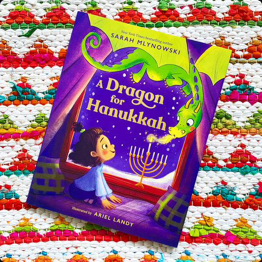 A Dragon for Hanukkah | Sarah Mlynowski (Author) + Ariel Landy (Illustrator)