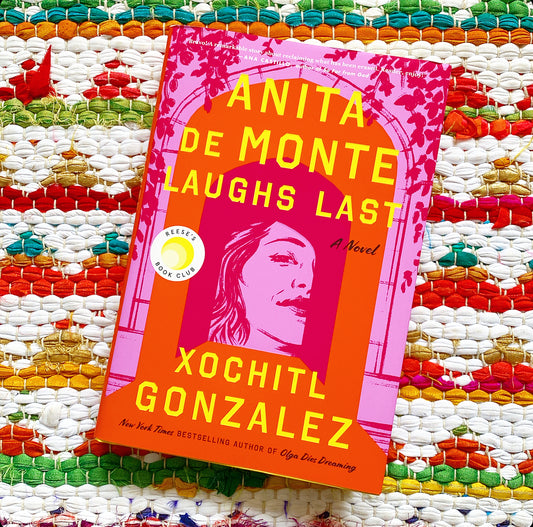 Anita de Monte Laughs Last | Xochitl Gonzalez