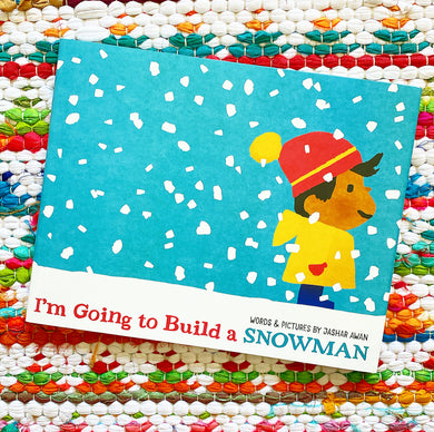 I'm Going to Build a Snowman, Book by Jashar Awan