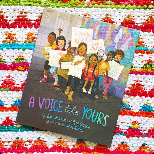 A Voice Like Yours | Frank Murphy (Author) + April Groman (Author) + Kayla Harren (Illustrator)