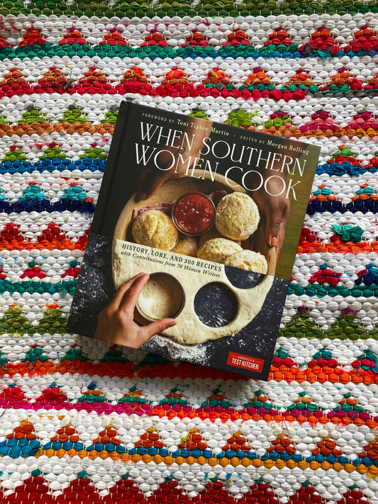 When Southern Women Cook: History, Lore, and 300 Recipes with Contributions from 70 Women Writers | America's Test Kitchen (Author) + Toni Tipton-Martin (Foreword by)