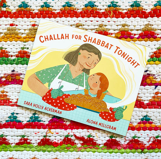 Challah for Shabbat Tonight | Sara Holly Ackerman (Author) + Alona Millgram (Illustrator)