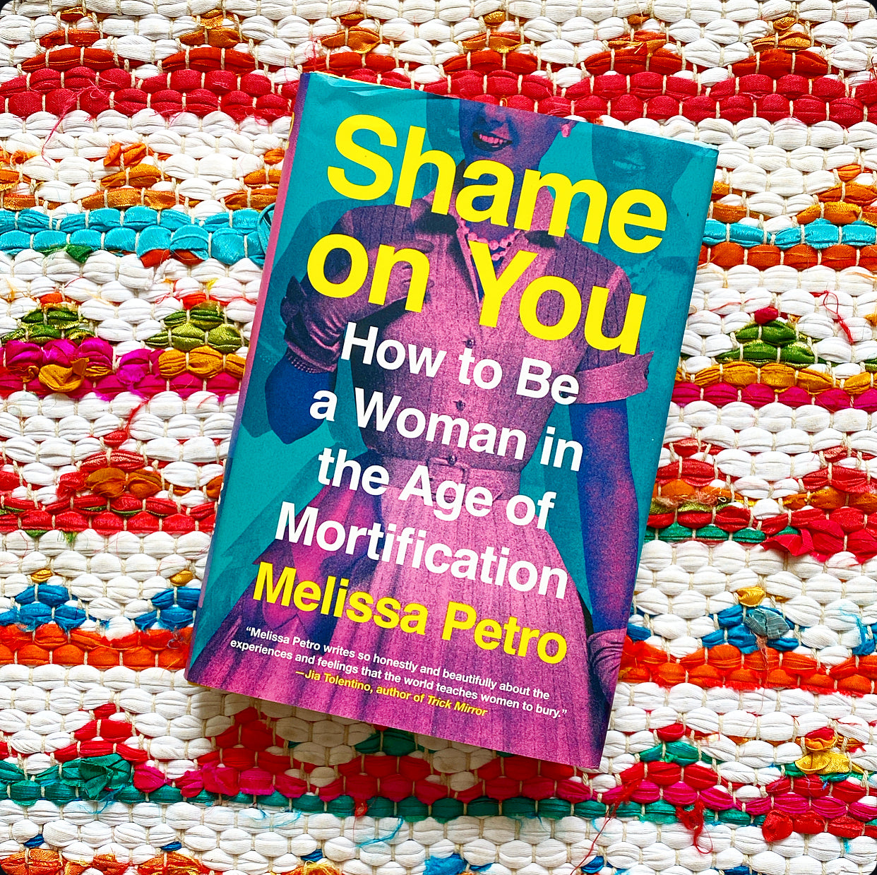 Shame on You: How to Be a Woman in the Age of Mortification | Melissa Petro