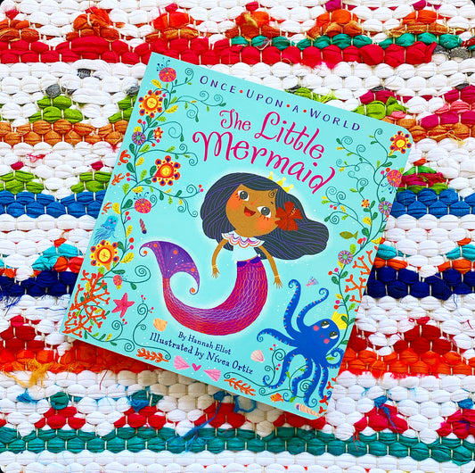 The Little Mermaid (Once Upon a World) | Hannah Eliot (Author) + Nívea Ortiz (Illustrator)