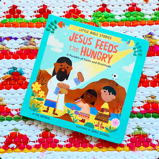 Jesus Feeds the Hungry: A Parable of Faith and Gratitude (Little Bible Stories) | Pia Imperial (Author) + Carly Gledhill (Illustrator)