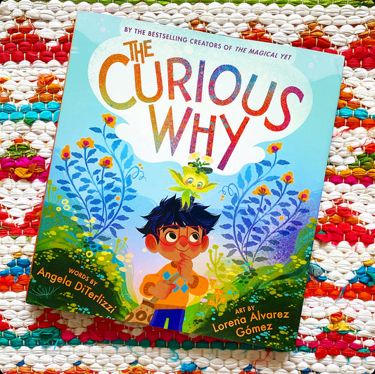 The Curious Why (The Magical Yet #2) | Angela Diterlizzi (Author) + Lorena Alvarez Gómez (Illustrator)