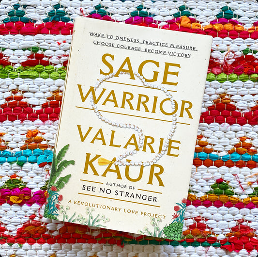 Sage Warrior: Wake to Oneness, Practice Pleasure, Choose Courage, Become Victory | Valarie Kaur (Author) +  Keerat Kaur (Illustrator)