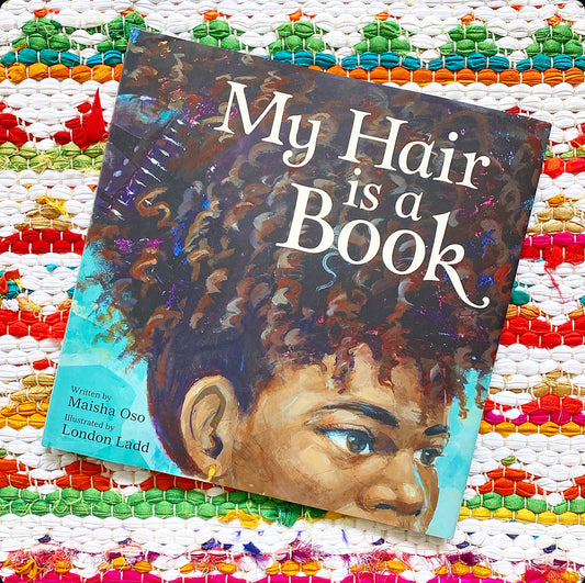 My Hair Is a Book | Maisha Oso (Author) + London Ladd (Illustrator)