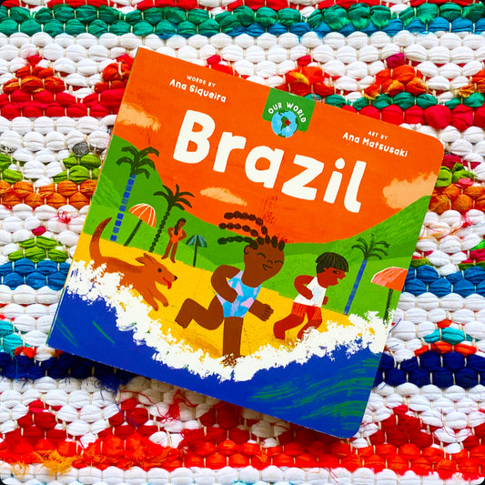 Our World: Brazil | Ana Siqueira (Author)  Ana Matsusaki (Illustrator)