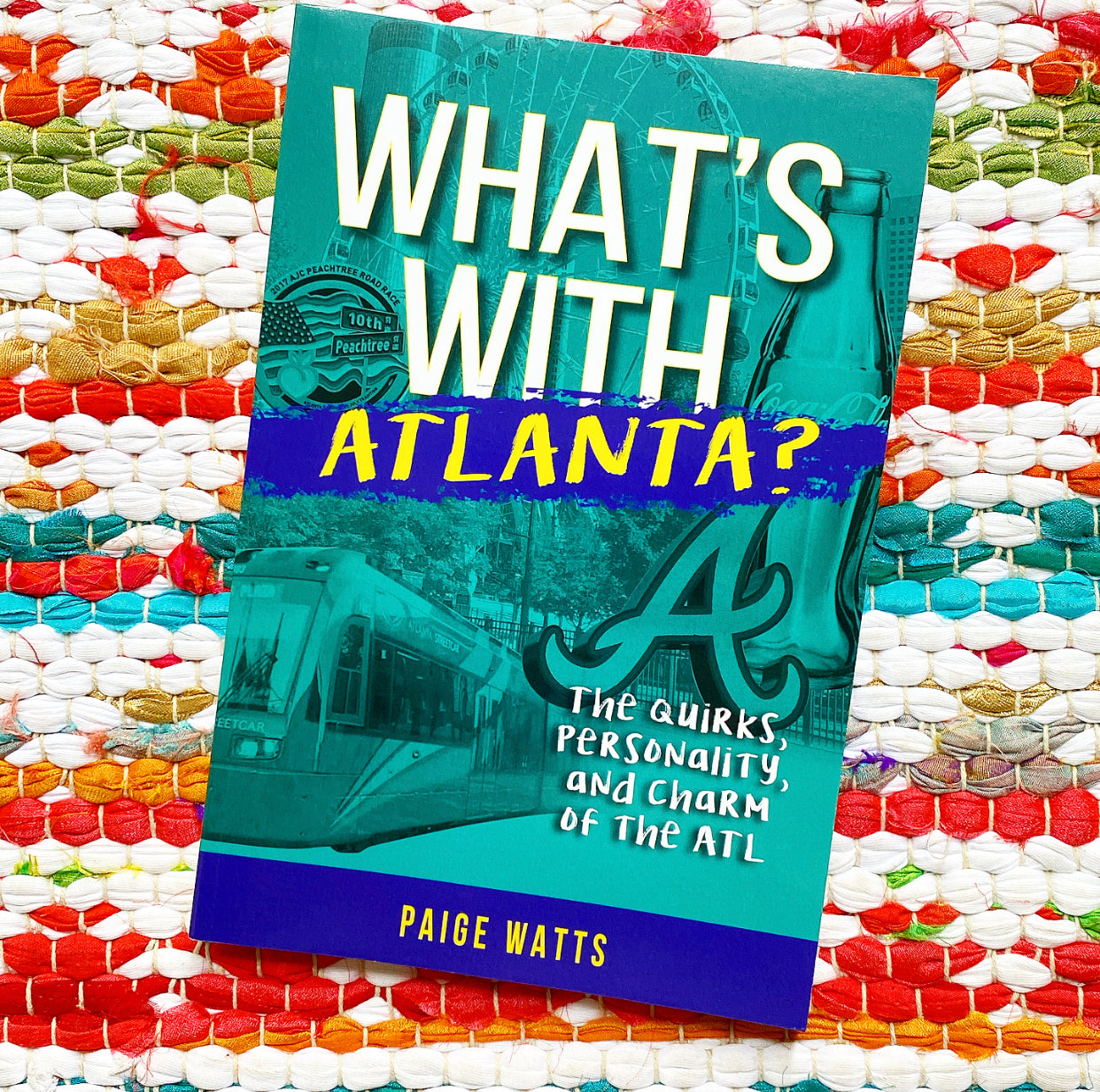 What's with Atlanta?: The Quirks, Personality, and Charm of the ATL | Paige Watts