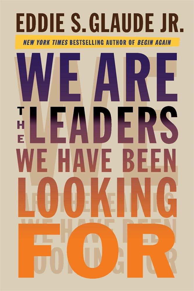 We Are the Leaders We Have Been Looking For (The W. E. B. Du Bois Lectures) cover image