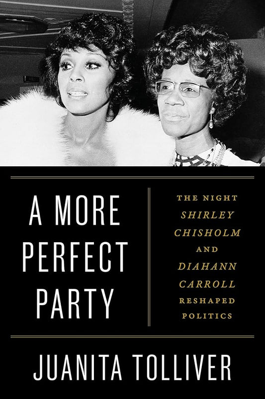 A More Perfect Party: The Night Shirley Chisholm and Diahann Carroll Reshaped Politics cover image