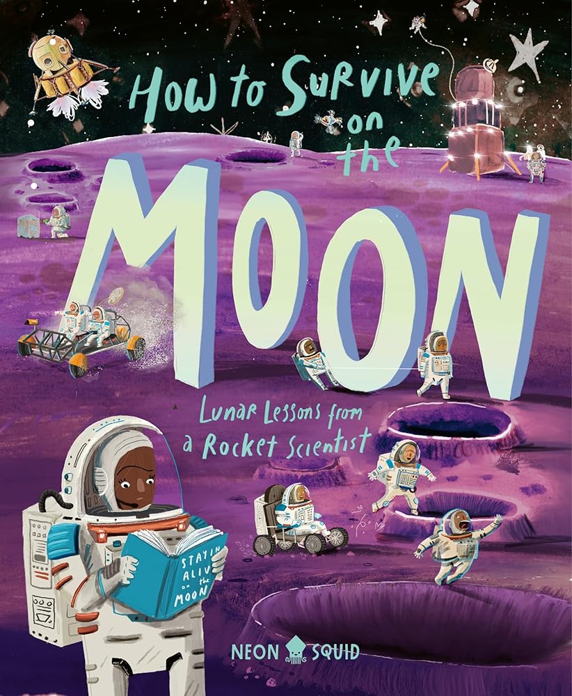 How to Survive on the Moon: Lunar Lessons from a Rocket Scientist cover image