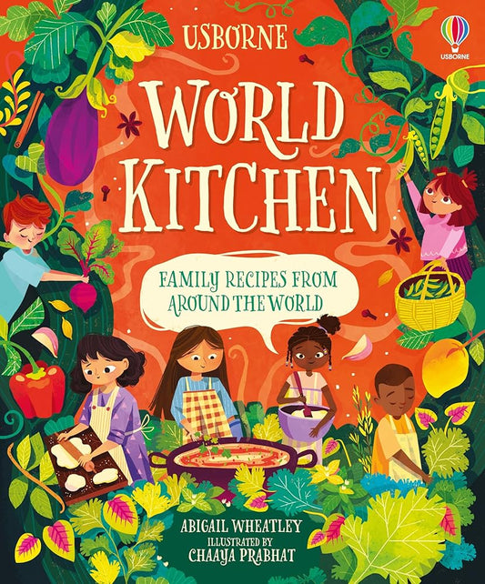 World Kitchen: A Children's Cookbook: A Family Foodie Adventure Across the Globe, Serving Authentic International Flavors with Allergy-Friendly Vegetarian Recipes (Cookbooks) cover image