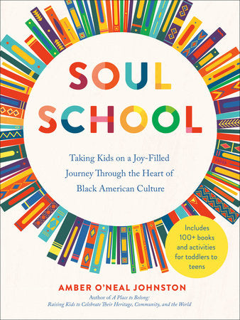 Soul School: Taking Kids on a Joy-Filled Journey Through the Heart of Black American Culture [SIGNED] | Amber O'Neal Johnston