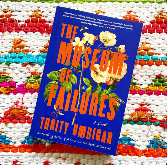 The Museum of Failures | Thrity Umrigar