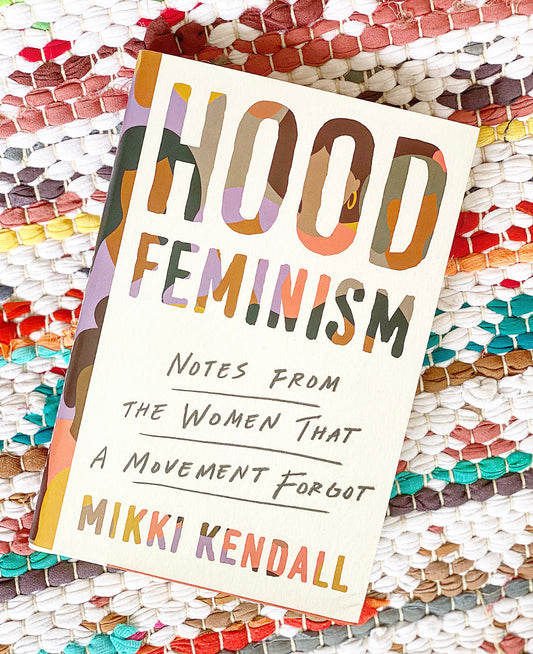 Hood Feminism: Notes from the Women That a Movement Forgot | Mikki Kendall