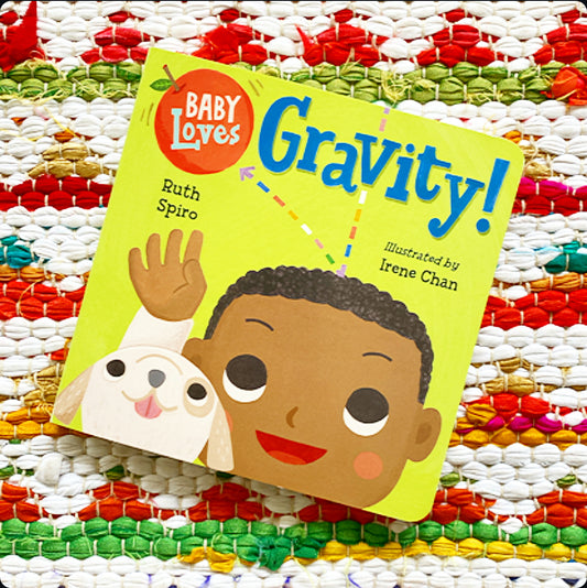 Baby Loves Gravity! | Ruth Spiro (Author) + Irene Chan (Illustrator)