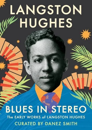 Blues in Stereo: The Early Works of Langston Hughes | Langston Hughes (Author) + Danez Smith (Editor)