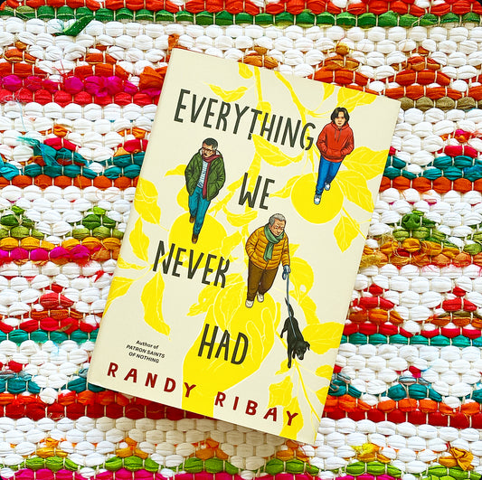 Everything We Never Had | Randy Ribay