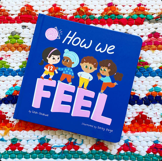 How We Feel | Leah Osakwe (Author) + Becky Paige (Illustrator)