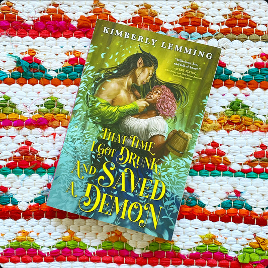 That Time I Got Drunk and Saved a Demon (Mead Mishaps #1) [SIGNED]| Kimberly Lemming