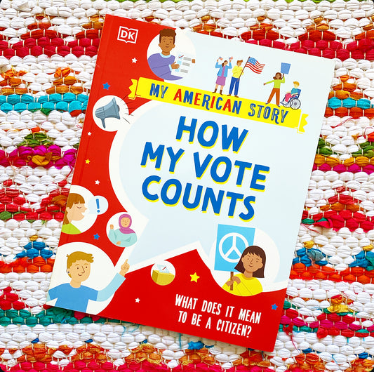 How My Vote Counts: What Does It Mean to Be a Citizen? (My American Story) | DK