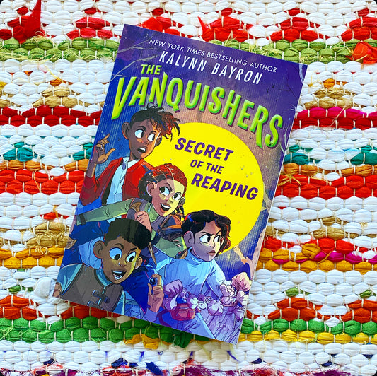 The Vanquishers: Secret of the Reaping | Kalynn Bayron