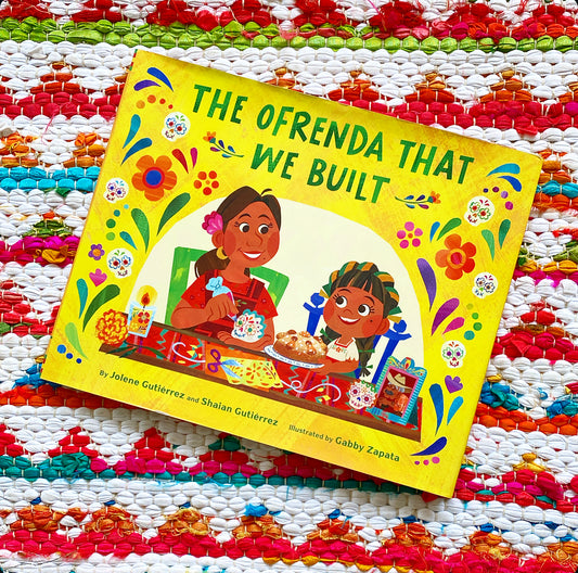 The Ofrenda That We Built | Jolene Gutiérrez (Author) + Shaian Gutiérrez (Author) + Gabby Zapata (Illustrator)