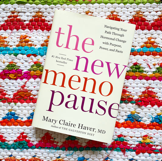 The New Menopause: Navigating Your Path Through Hormonal Change with Purpose, Power, and Facts | Mary Claire Haver