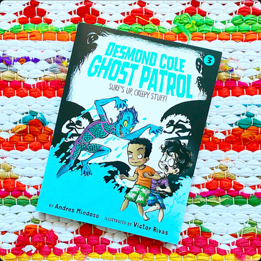 Surf's Up, Creepy Stuff! (Desmond Cole Ghost Patrol #3) | Andres Miedoso (Author) + Victor Rivas (Illustrator)