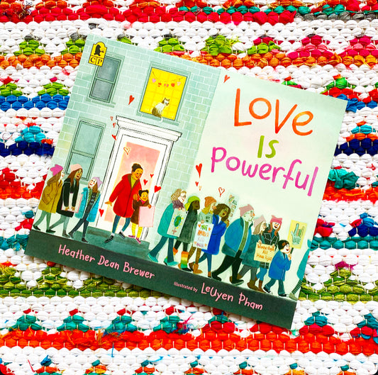 Love Is Powerful | Heather Dean Brewer (Author) + Leuyen Pham (Illustrator)