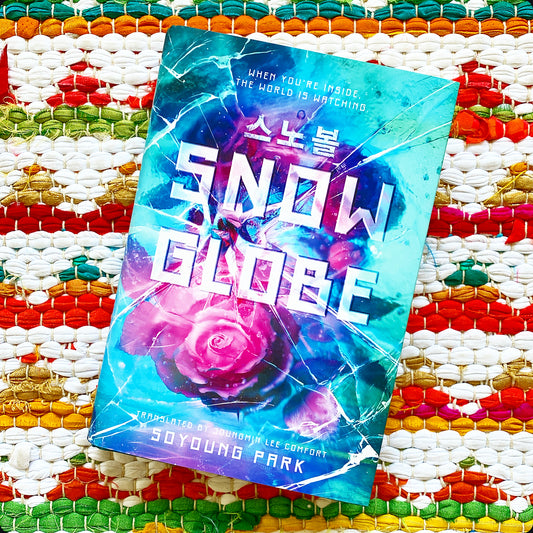 Snowglobe (The Snowglobe Duology) | Soyoung Park (Author) + Joungmin Lee Comfort (Translator)