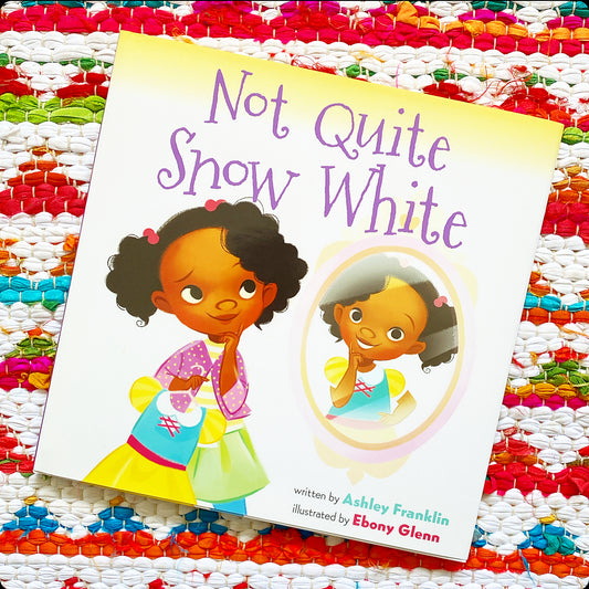 Not Quite Snow White | Ashley Franklin, Ebony Glenn