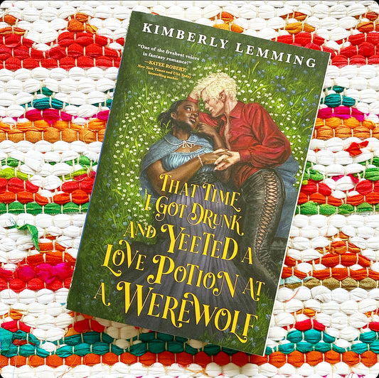 That Time I Got Drunk and Yeeted a Love Potion at a Werewolf (Mead Mishaps #2) | Kimberly Lemming