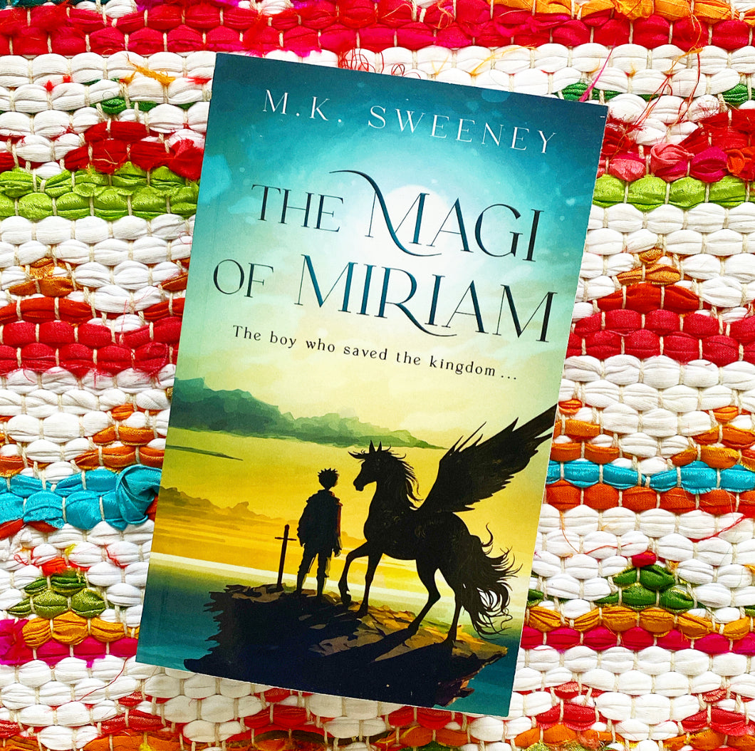 The Magi of Miriam: The Boy Who Saved the Kingdom