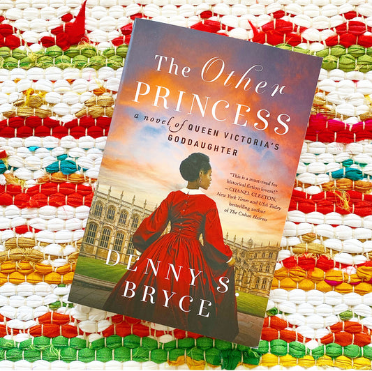 The Other Princess: A Novel of Queen Victoria's Goddaughter | Denny S. Bryce