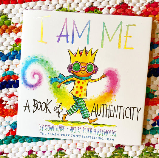 I Am Me: A Book of Authenticity (a Board Book) | Susan Verde (Author) + Peter H. Reynolds (Illustrator)