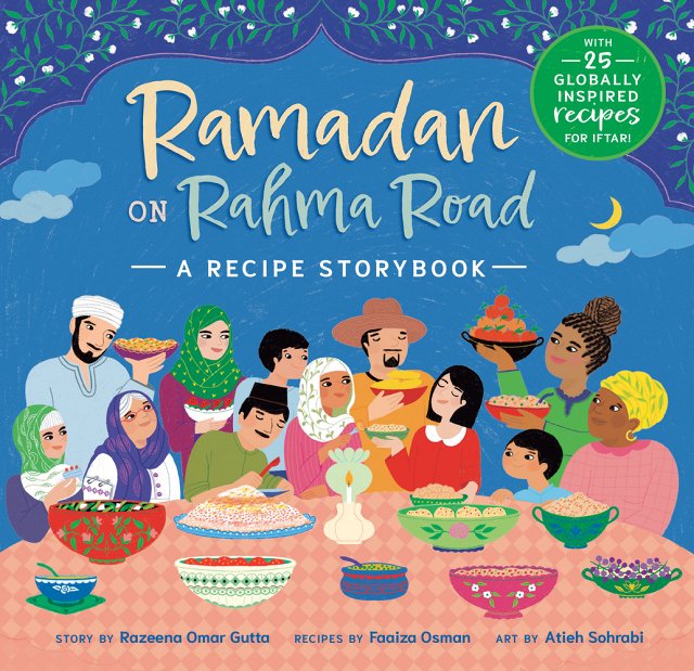 Ramadan on Rahma Road A Recipe Storybook | Razeena Omar Gutta (Author) + Faaiza Osman (Author) + Atieh Sohrabi (Illustrator)