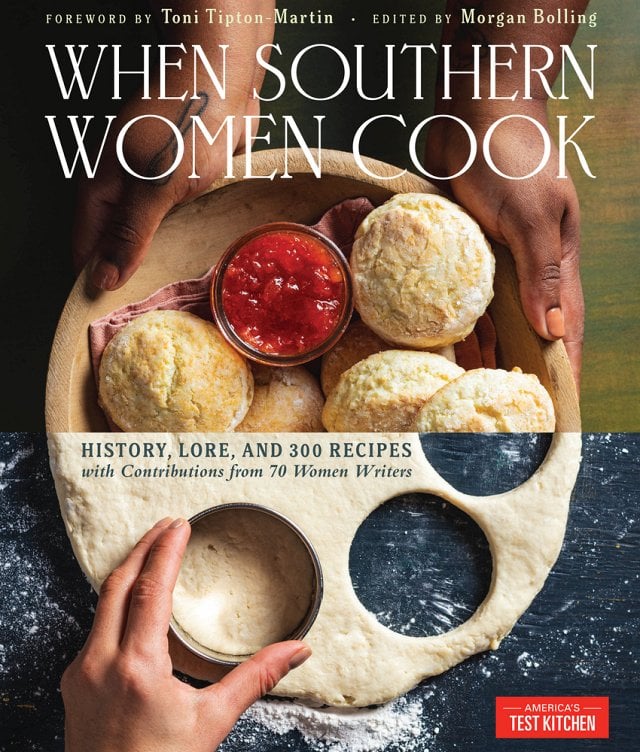 When Southern Women Cook: History, Lore, and 300 Recipes with Contributions from 70 Women Writers | America's Test Kitchen (Author) + Toni Tipton-Martin (Foreword by)