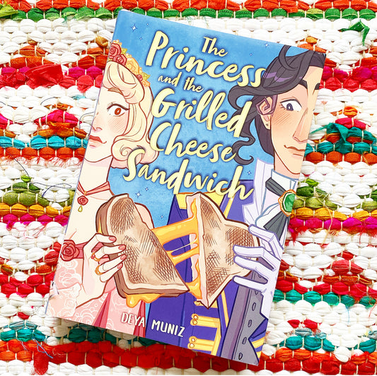 The Princess and the Grilled Cheese Sandwich (a Graphic Novel) | Deya Muniz